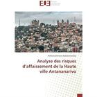 Couverture du livre « Analyse des risques d'affaissement de la haute ville Antananarivo » de Andrianantenaina Rabemanantsoa aux éditions Editions Universitaires Europeennes
