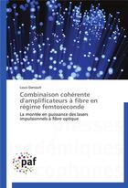 Couverture du livre « Combinaison coherente d'amplificateurs a fibre en regime femtoseconde » de Daniault-L aux éditions Presses Academiques Francophones