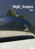 Couverture du livre « High Scapes Alpes » de Scaglione Franc aux éditions Actar
