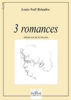 Couverture du livre « 3 romances pour flute et piano » de Belaubre Louis-Noel aux éditions Delatour