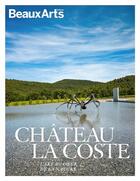 Couverture du livre « Château La Coste : l'art au coeur de la nature » de  aux éditions Beaux Arts Editions