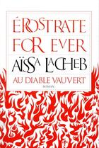 Couverture du livre « Erostrate for ever » de Aissa Lacheb aux éditions Au Diable Vauvert