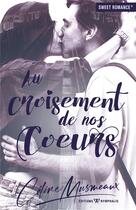 Couverture du livre « Au croisement de nos coeurs » de Celine Musmeaux aux éditions Nymphalis