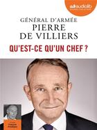 Couverture du livre « Qu'est-ce qu'un chef ? - livre audio 1 cd mp3 » de De Villiers Pierre aux éditions Audiolib