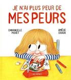 Couverture du livre « Je n'ai plus peur de mes peurs » de Amelie Graux et Emmanuelle Piquet aux éditions Les Arenes