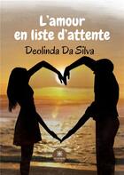 Couverture du livre « L'amour en liste d'attente » de Deolinda Da Silva aux éditions Le Lys Bleu