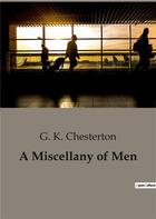 Couverture du livre « A Miscellany of Men » de Chesterton G. K aux éditions Culturea