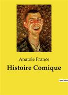 Couverture du livre « Histoire Comique » de Anatole France aux éditions Culturea