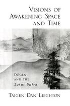 Couverture du livre « Visions of Awakening Space and Time: Dogen and the Lotus Sutra » de Leighton Taigen Dan aux éditions Oxford University Press Usa