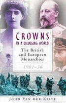 Couverture du livre « Crowns in a Changing World » de Van Der Kiste John aux éditions History Press Digital