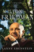 Couverture du livre « Milton Friedman ; A Biography » de Alan Ebenstein aux éditions Palgrave