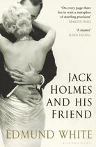 Couverture du livre « JACK HOLMES AND HIS FRIEND » de Edmund White aux éditions Bloomsbury Uk