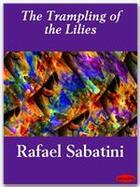 Couverture du livre « The Trampling of the Lilies » de Rafael Sabatini aux éditions Ebookslib