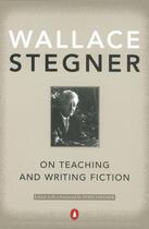 Couverture du livre « On Teaching and Writing Fiction » de Wallace Stegner aux éditions Penguin Group Us