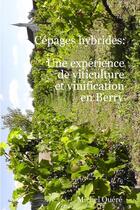 Couverture du livre « Cépages hybrides : une expérience de viticulture et vinification en Berry » de Michel Quere aux éditions Lulu