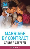 Couverture du livre « Marriage by Contract Part 2 (36 Hours - Book 23) » de Sandra Steffen aux éditions Mills & Boon Series