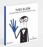 Couverture du livre « Yves Klein ; l'artiste qui voulait tout peindre en bleu (et s'en fichait) » de Fausto Gilberti aux éditions Phaidon Jeunesse