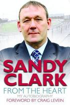 Couverture du livre « From the Heart My Autobiography » de Clark Sandy aux éditions Black & White Publishing Digital