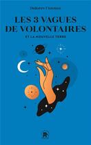 Couverture du livre « Les trois vagues de volontaires et la nouvelle terre » de Dolores Cannon aux éditions Le Lotus Et L'elephant