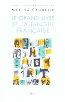 Couverture du livre « Le grand livre de la langue francaise » de Marina Yaguello aux éditions Seuil
