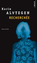 Couverture du livre « Recherchée » de Karin Alvtegen aux éditions Points