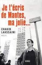 Couverture du livre « Je t'écris de mantes, ma jolie... » de Chakib Lahssaini aux éditions Seuil