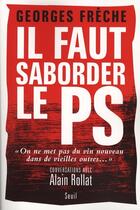 Couverture du livre « Il faut saborder le PS » de Georges Freche aux éditions Seuil