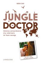 Couverture du livre « Jungle doctor » de Norin Chai aux éditions Larousse