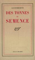 Couverture du livre « Des tonnes de semence » de Jacques Audiberti aux éditions Gallimard