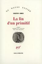 Couverture du livre « La fin d'un primitif » de Chester Himes aux éditions Gallimard