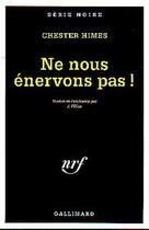 Couverture du livre « Ne nous enervons pas ! » de Chester Himes aux éditions Gallimard