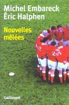 Couverture du livre « Nouvelles mêlées » de Michel Embareck et Eric Halphen aux éditions Gallimard