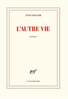 Couverture du livre « L'autre vie » de Yves Leclair aux éditions Gallimard