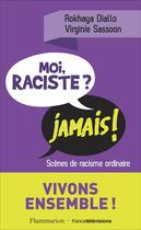 Couverture du livre « Moi raciste ? jamais ! » de Virginie Sassoon et Rokhaya Diallo aux éditions Flammarion