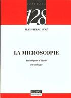 Couverture du livre « La microscopie ; techniques d'étude en biologie » de Jean-Pierre Pere aux éditions Nathan