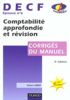 Couverture du livre « Decf T.6 ; Comptabilite Approfondie Et Revision ; Corriges ; 4e Edition » de Robert Obert aux éditions Dunod