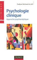 Couverture du livre « Psychologie clinique - Approche psychanalytique : Approche psychanalytique » de Sechaud/Couchard aux éditions Dunod