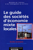 Couverture du livre « Le guide des sociétés d'économie mixte locales » de  aux éditions Documentation Francaise