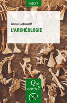 Couverture du livre « L'archéologie » de Anne Lehoerff aux éditions Que Sais-je ?