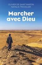 Couverture du livre « Marcher avec Dieu » de Natalia Trouiller et Olivier De Saint-Martin aux éditions Cerf