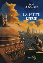 Couverture du livre « La petite déesse et autres histoires d'une Inde future » de Ian Mcdonald aux éditions Denoel