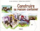 Couverture du livre « Construire sa maison container » de Sebastien Chevriot et Elise Fossoux aux éditions Eyrolles