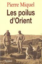 Couverture du livre « Les Poilus d'Orient » de Pierre Miquel aux éditions Fayard