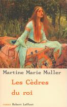 Couverture du livre « Les cèdres du roi » de Martine-Marie Muller aux éditions Robert Laffont