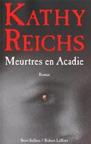 Couverture du livre « Meurtres en Acadie » de Kathy Reichs aux éditions Robert Laffont