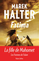 Couverture du livre « Les femmes de l'Islam t.2 ; Fatima » de Marek Halter aux éditions Robert Laffont