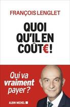 Couverture du livre « Quoiqu'il en coûte ! » de Francois Lenglet aux éditions Albin Michel