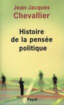 Couverture du livre « Histoire de la pensée politique » de Chevallier J-J. aux éditions Payot