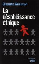 Couverture du livre « La désobéissance éthique » de Weissmann-E aux éditions Stock