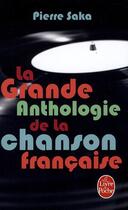 Couverture du livre « La grande anthologie de la chanson francaise » de Pierre Saka aux éditions Le Livre De Poche